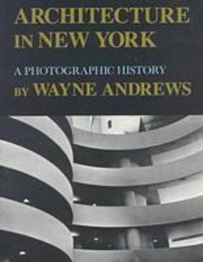 Cover for Wayne Andrews · Architecture in New York: A Photographic History - New York State Series (Paperback Bog) [Syracuse Press Ed. edition] (1995)