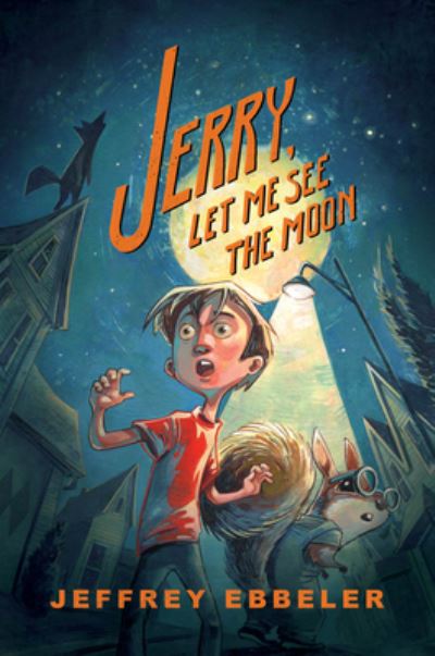 Cover for Jeffrey Ebbeler · Jerry, Let Me See the Moon (Hardcover Book) (2024)