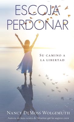 Cover for Nancy DeMoss Wolgemuth · Escoja perdonar (Paperback Book) (2019)