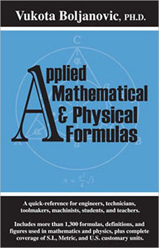 Applied Mathematical and Physical Formulas Pocket Reference - Vukota Boljanovic - Books - Industrial Press Inc.,U.S. - 9780831133092 - September 1, 2006