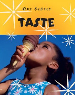 Taste (Our Senses) - Kay Woodward - Books - Gareth Stevens Publishing - 9780836844092 - December 30, 2004