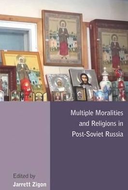 Cover for Jarrett Zigon · Multiple Moralities and Religions in Post-Soviet Russia (Hardcover Book) (2011)