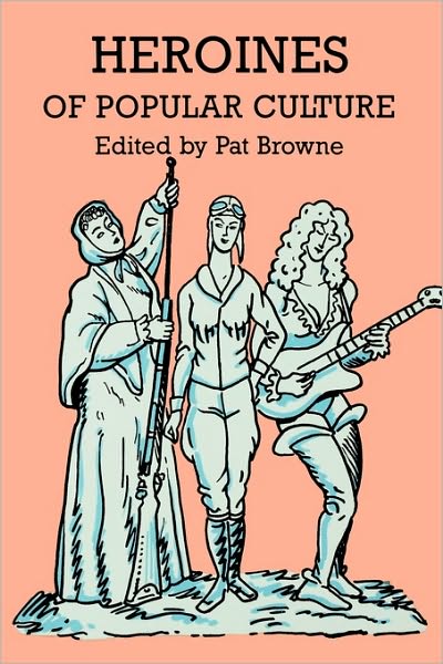 Cover for Browne · Heroines of Popular Culture (Paperback Book) (1987)