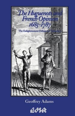 Cover for Geoffrey Adams · The Huguenots and French Opinion, 1685-1787: The Enlightenment Debate on Toleration (Pocketbok) (1991)