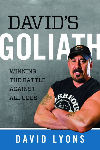 Cover for David Lyons · David's Goliath: Winning the Battle Against All Odds (Paperback Book) (2013)