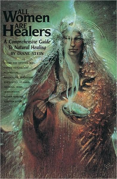 Cover for Diane Stein · All Women Are Healers: A Comprehensive Guide to Natural Healing (Paperback Book) (1990)