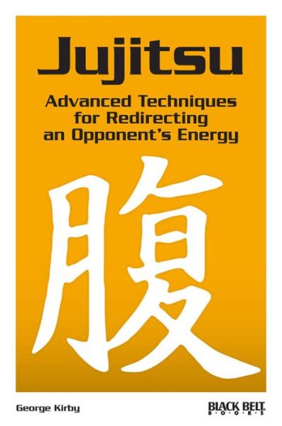 Cover for George Kirby · Jujitsu: Advanced Techniques for Redirecting an Opponent's Energy (Paperback Book) (2015)