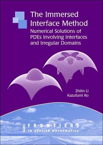 Cover for Zhilin Li · The Immersed Interface Method: Numerical Solutions of PDEs Involving Interfaces and Irregular Domains - Frontiers in Applied Mathematics (Paperback Book) (2006)