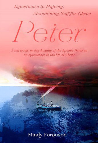 Cover for Mindy Ferguson · Eyewitness to Majesty: Peter: Abandoning Self for Christ (Eyewitness Bible Studies) (Paperback Book) [Csm edition] (2013)