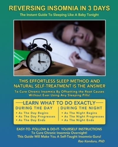 Reversing Insomnia in 3 Days: The Instant Guide To Sleeping Like A Baby Tonight - Konduru (Dr), Rao - Kirjat - Prime Publishing Company - 9780973112092 - maanantai 20. tammikuuta 2020