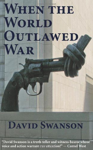 Cover for David Christopher Naylor Swanson · When the World Outlawed War (Paperback Book) (2011)