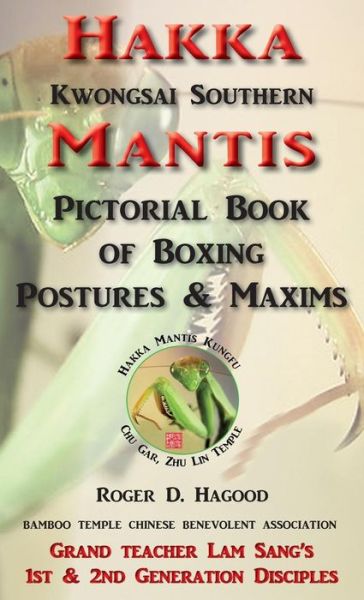 Cover for Roger D Hagood · Hakka Mantis: Pictorial Book of Boxing Postures &amp; Maxims (Inbunden Bok) (2015)