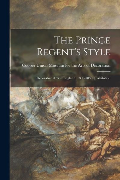 Cover for Cooper Union Museum for the Arts of D · The Prince Regent's Style (Paperback Book) (2021)