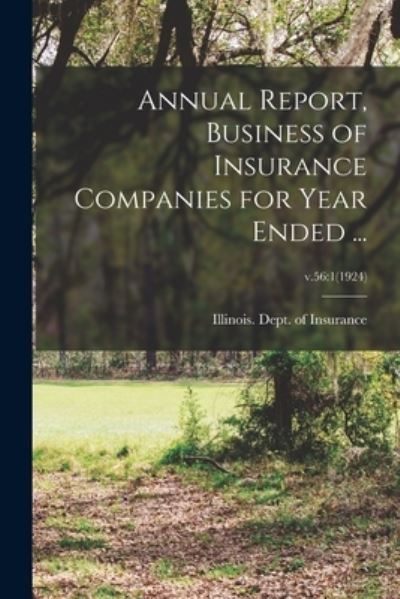 Cover for Illinois Dept of Insurance · Annual Report, Business of Insurance Companies for Year Ended ...; v.56 (Paperback Book) (2021)