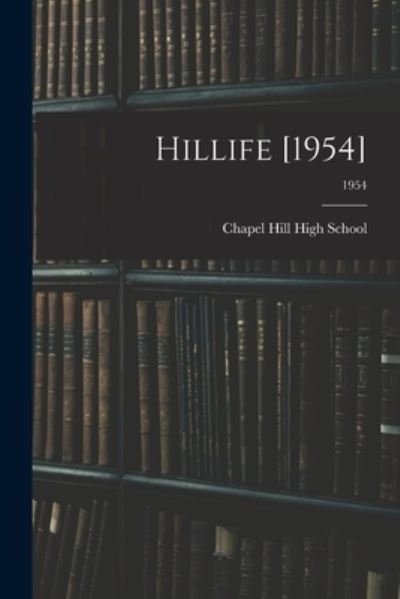 Cover for Chapel Hill High School (Chapel Hill · Hillife [1954]; 1954 (Paperback Book) (2021)