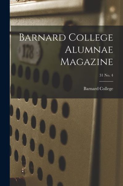 Cover for Barnard College · Barnard College Alumnae Magazine; 31 No. 4 (Pocketbok) (2021)