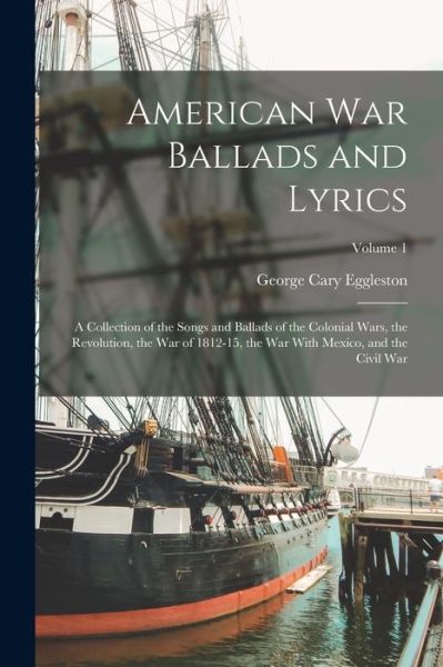 Cover for George Cary Eggleston · American War Ballads and Lyrics (Book) (2022)