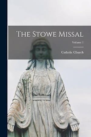 Cover for Catholic Church · Stowe Missal; Volume 1 (Buch) (2022)