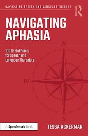 Cover for Tessa Ackerman · Navigating Aphasia: 100 Useful Points for Speech and Language Therapists - Navigating Speech and Language Therapy (Pocketbok) (2025)
