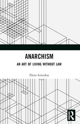 Cover for Loizidou, Elena (Birkbeck, University of London, UK) · Anarchism: An Art of Living Without Law (Paperback Bog) (2024)