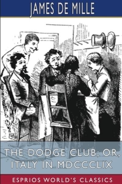 Cover for James de Mille · The Dodge Club; or, Italy in MDCCCLIX (Pocketbok) (2024)