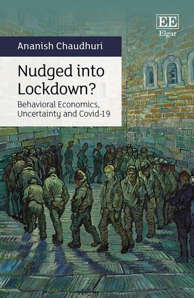 Cover for Ananish Chaudhuri · Nudged into Lockdown?: Behavioral Economics, Uncertainty and Covid-19 (Paperback Book) (2022)