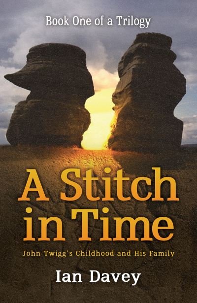 Cover for Ian Davey · Book One of a Trilogy - A Stitch in Time: John Twigg's Childhood and His Family (Paperback Book) (2023)