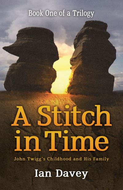 Book One of a Trilogy - A Stitch in Time: John Twigg's Childhood and His Family - Ian Davey - Books - Austin Macauley Publishers - 9781035804092 - August 18, 2023