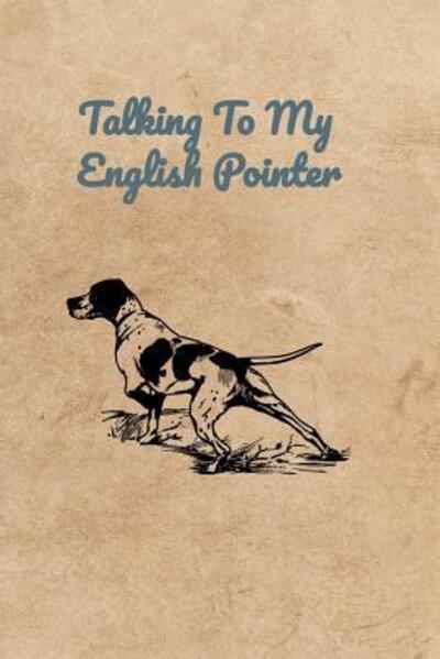 Cover for Peter Charles Bennett · Talking To My English Pointer (Paperback Book) (2019)