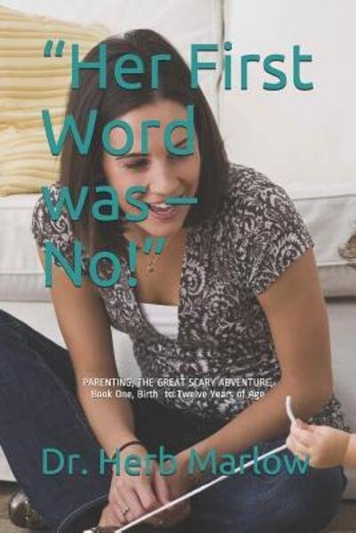 Her First Word was - No! - Marlow - Bücher - Independently Published - 9781099897092 - 23. Mai 2019