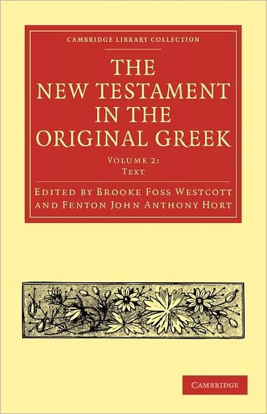 Cover for Brooke Foss Westcott · The New Testament in the Original Greek - Cambridge Library Collection - Biblical Studies (Paperback Bog) (2010)