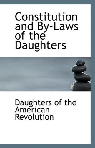 Cover for Daughters of the American Revolution · Constitution and By-laws of the Daughters (Paperback Book) (2009)