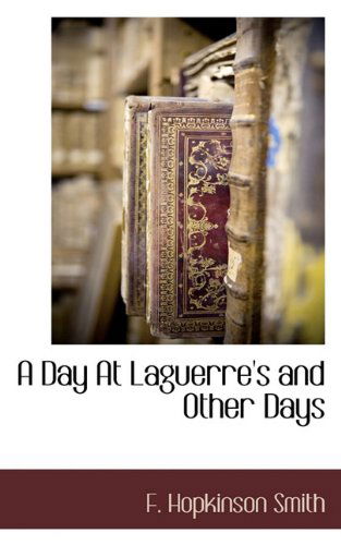 Cover for F. Hopkinson Smith · A Day at Laguerre's and Other Days (Paperback Book) (2009)