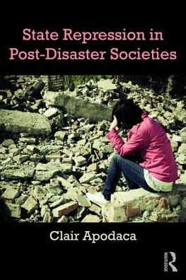 Cover for Apodaca, Clair (Virginia Tech, USA) · State Repression in Post-Disaster Societies (Paperback Book) (2017)