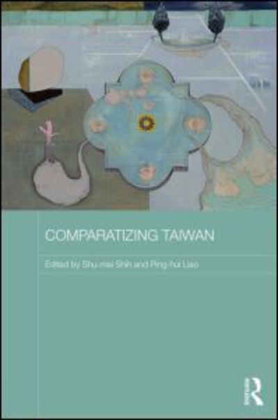 Cover for Shu-mei Shih · Comparatizing Taiwan - Routledge Contemporary China Series (Hardcover Book) (2014)