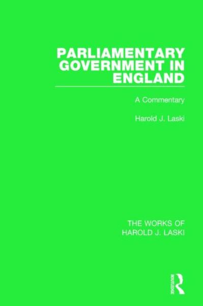 Cover for Harold J. Laski · Parliamentary Government in England (Works of Harold J. Laski): A Commentary - The Works of Harold J. Laski (Hardcover Book) (2014)