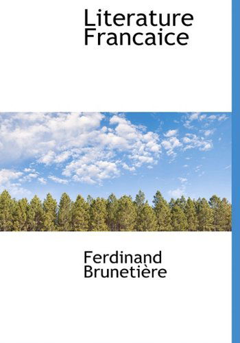 Cover for Ferdinand Brunetière · Literature Francaice (Hardcover Book) [French edition] (2010)