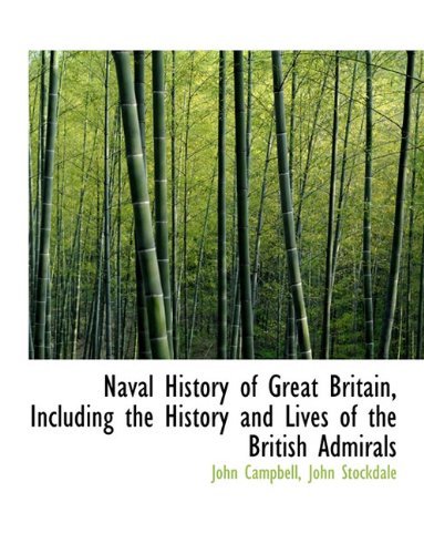 Cover for John Campbell · Naval History of Great Britain, Including the History and Lives of the British Admirals (Innbunden bok) (2010)