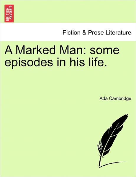 Cover for Ada Cambridge · A Marked Man: Some Episodes in His Life. (Pocketbok) (2011)