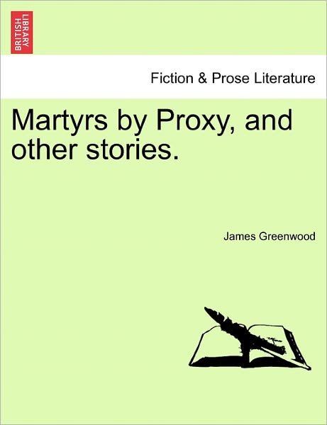Cover for James Greenwood · Martyrs by Proxy, and Other Stories. (Paperback Book) (2011)