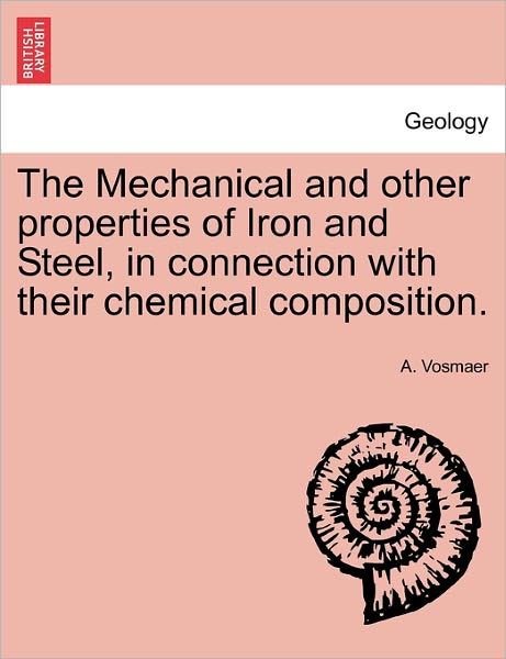 Cover for A Vosmaer · The Mechanical and Other Properties of Iron and Steel, in Connection with Their Chemical Composition. (Paperback Book) (2011)