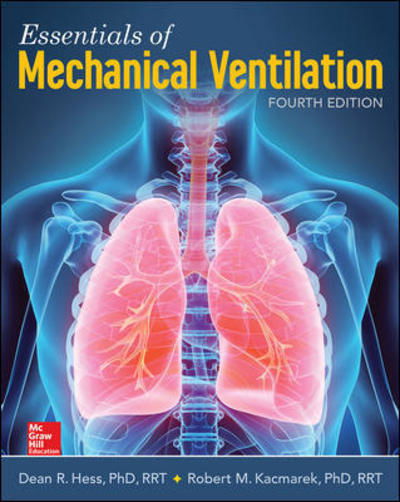 Essentials of Mechanical Ventilation, Fourth Edition - Dean Hess - Books - McGraw-Hill Education - 9781260026092 - October 22, 2018