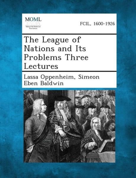 Cover for Lassa Oppenheim · The League of Nations and Its Problems Three Lectures (Paperback Book) (2013)