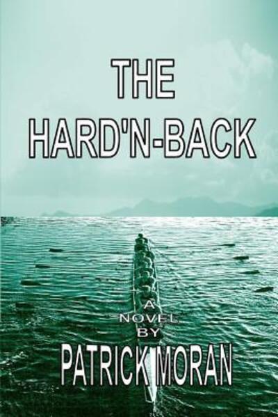 The Hard'n-Back - Patrick Moran - Books - Lulu.com - 9781312710092 - April 23, 2013