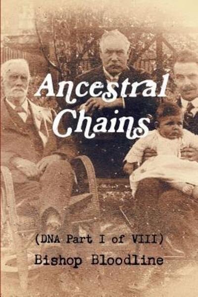 Ancestral Chains  Bishop Bloodline - Mark D Bishop - Bøger - Lulu.com - 9781326977092 - 17. marts 2017