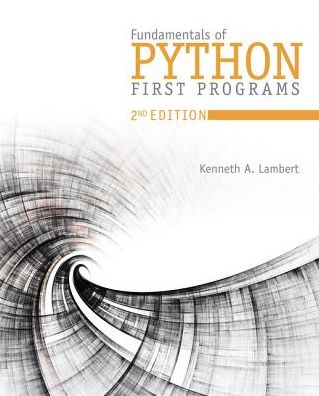 Fundamentals of Python: First Programs - Lambert, Kenneth (Washington and Lee University) - Livros - Cengage Learning, Inc - 9781337560092 - 2018