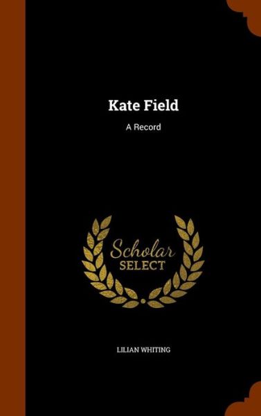 Cover for Lilian Whiting · Kate Field (Hardcover Book) (2015)