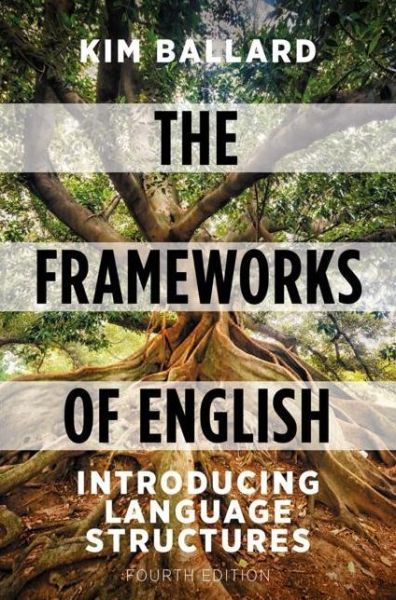 Cover for Ballard, Kim (Formerly Esher Sixth Form College, UK) · The Frameworks of English: Introducing Language Structures (Hardcover Book) (2022)