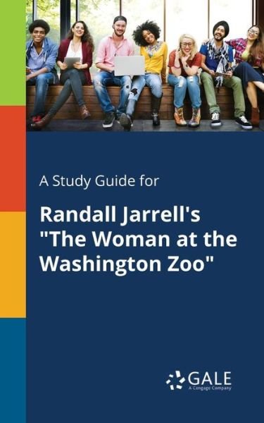 Cover for Cengage Learning Gale · A Study Guide for Randall Jarrell's the Woman at the Washington Zoo (Paperback Bog) (2018)