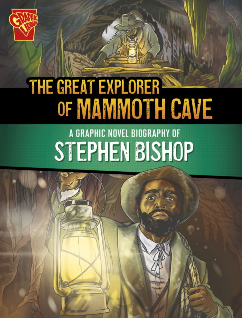 Cover for Shawn Pryor · The Great Explorer of Mammoth Cave: A Graphic Novel Biography of Stephen Bishop - Barrier Breakers (Paperback Book) (2024)